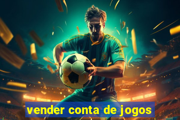 vender conta de jogos