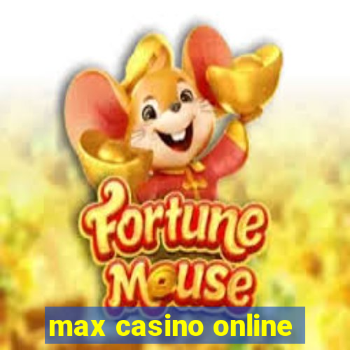 max casino online