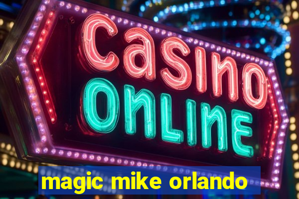 magic mike orlando