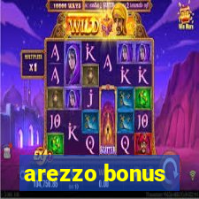 arezzo bonus