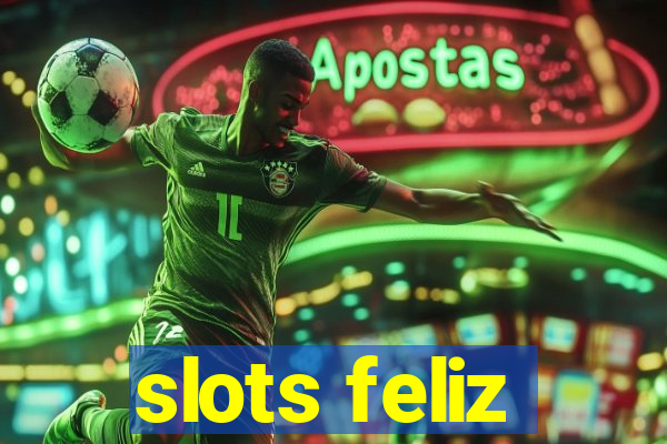 slots feliz