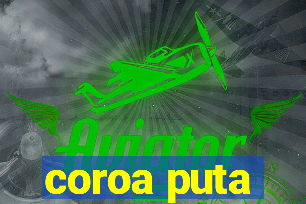 coroa puta