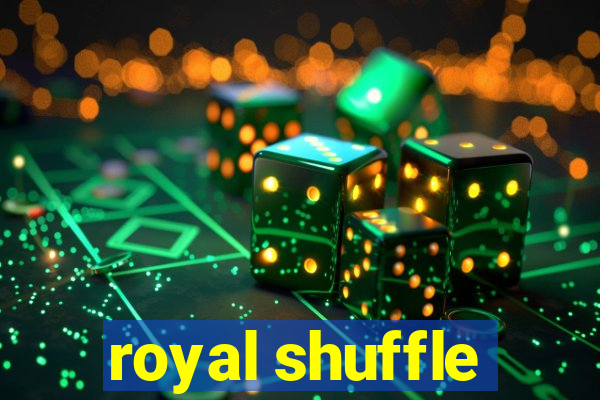 royal shuffle