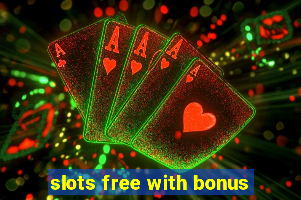 slots free with bonus