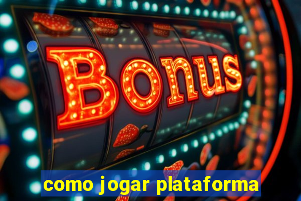 como jogar plataforma