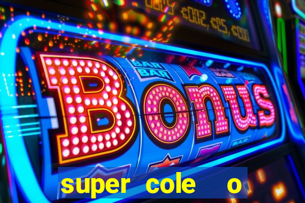 super cole  o 7784 jogos download