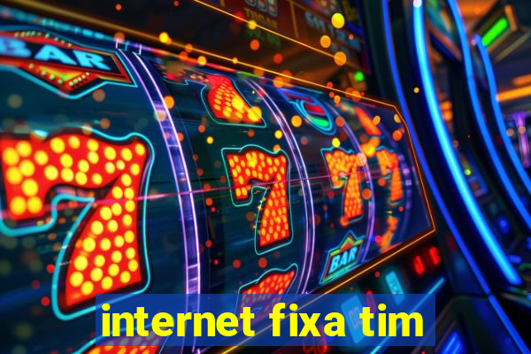 internet fixa tim