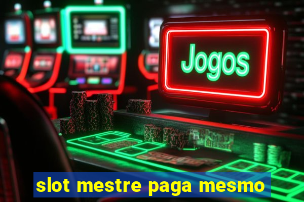 slot mestre paga mesmo