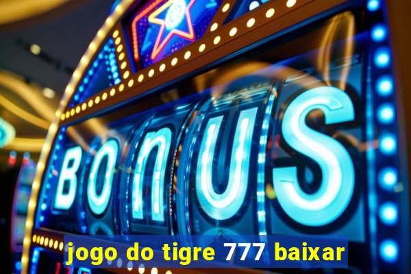 jogo do tigre 777 baixar