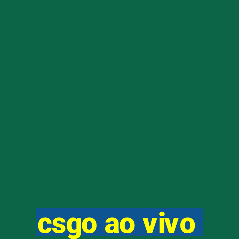 csgo ao vivo