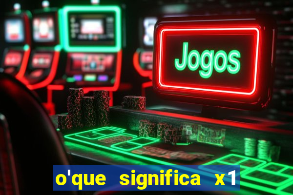 o'que significa x1 na betano