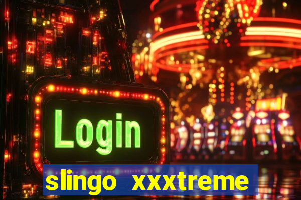 slingo xxxtreme slot game