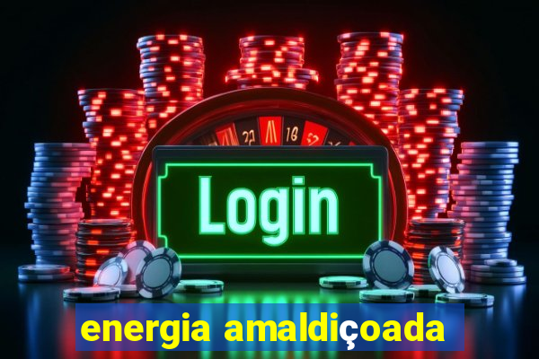 energia amaldiçoada