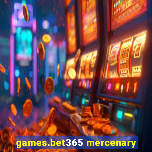 games.bet365 mercenary