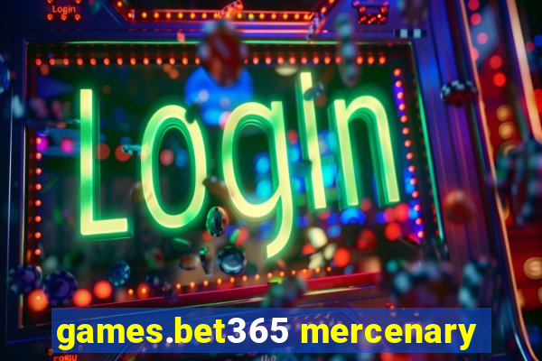 games.bet365 mercenary