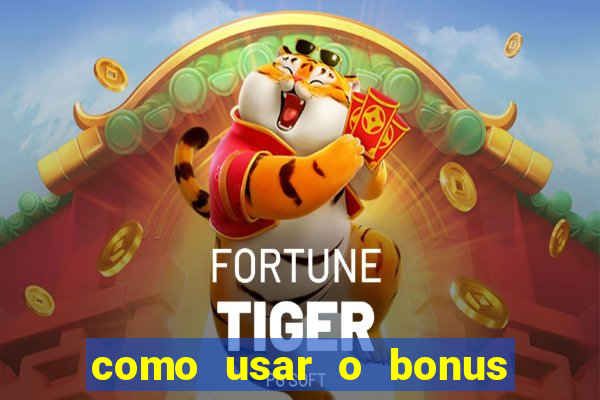 como usar o bonus da vai de bet