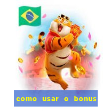 como usar o bonus da vai de bet