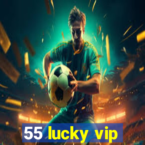 55 lucky vip