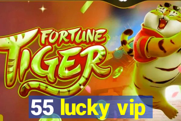 55 lucky vip