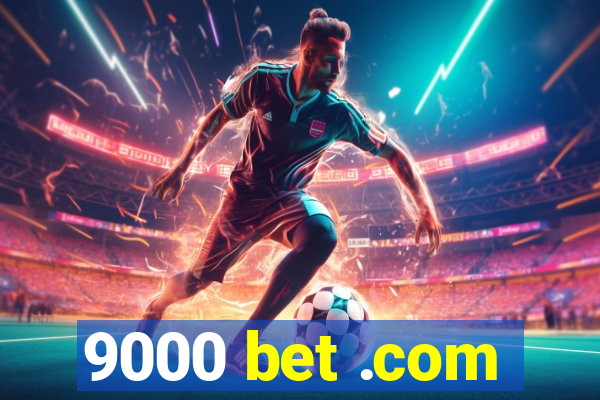 9000 bet .com