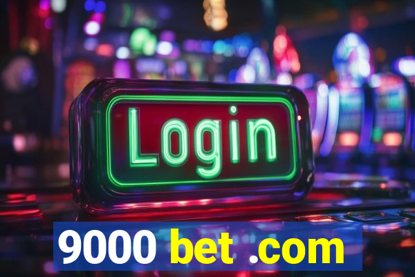 9000 bet .com