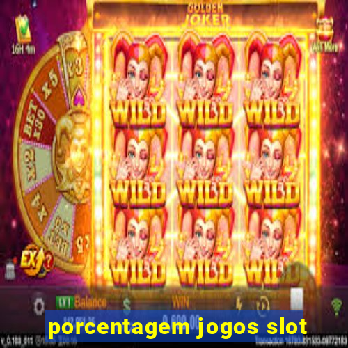 porcentagem jogos slot