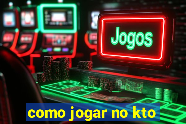 como jogar no kto