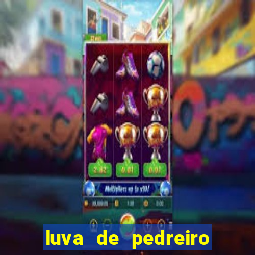 luva de pedreiro luva bet