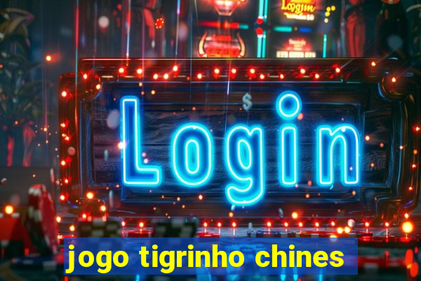 jogo tigrinho chines