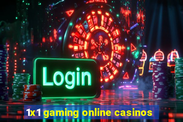 1x1 gaming online casinos