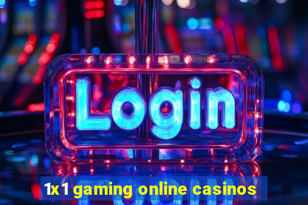 1x1 gaming online casinos