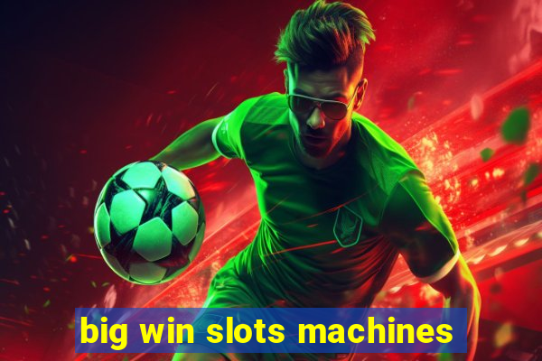 big win slots machines