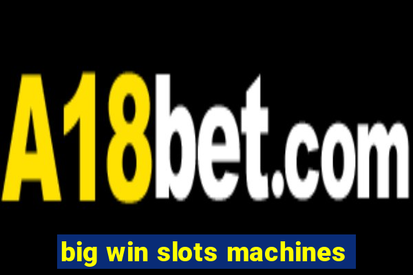 big win slots machines