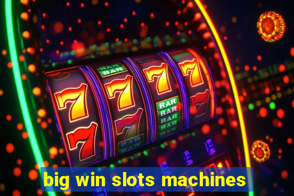 big win slots machines