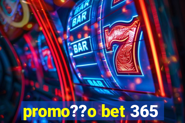 promo??o bet 365