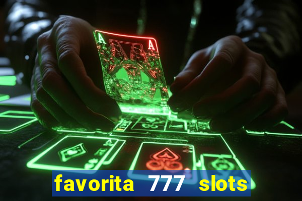 favorita 777 slots 茅 confi谩vel