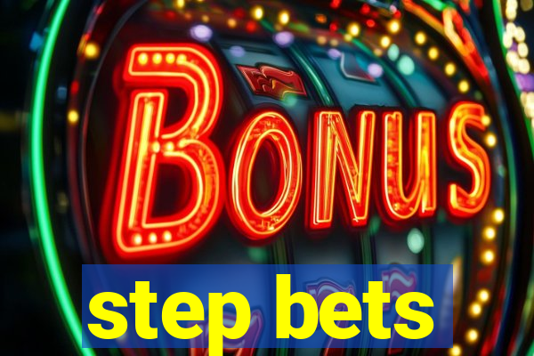 step bets