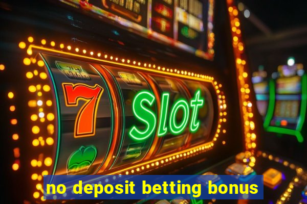 no deposit betting bonus