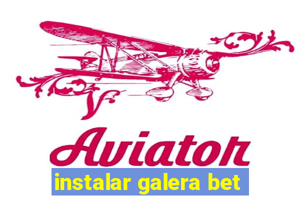 instalar galera bet