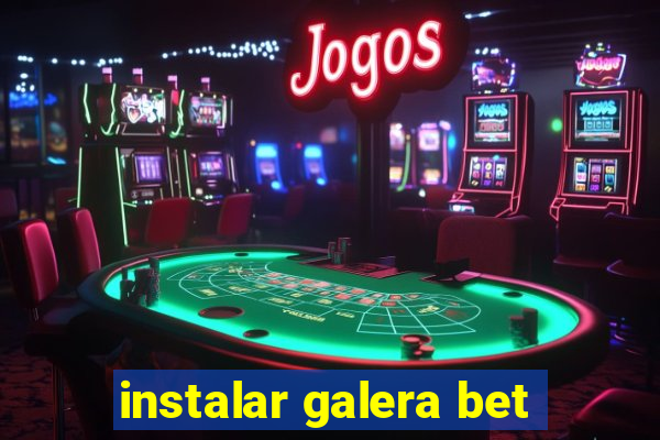 instalar galera bet