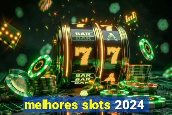 melhores slots 2024