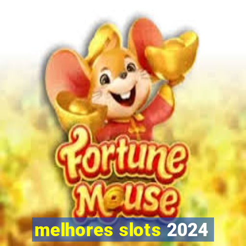 melhores slots 2024