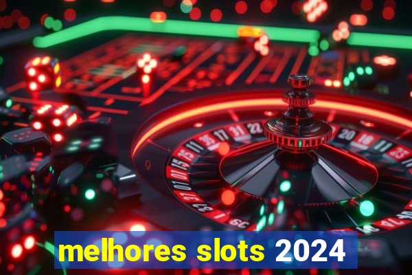 melhores slots 2024