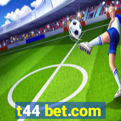 t44 bet.com