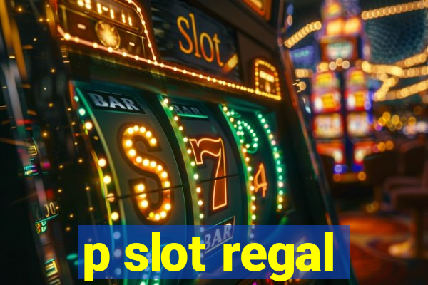 p slot regal