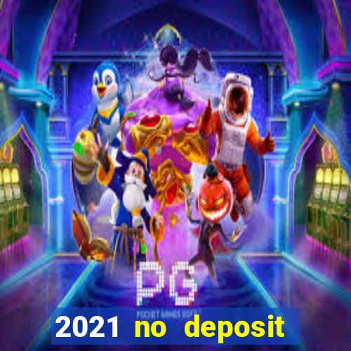 2021 no deposit bonus casino