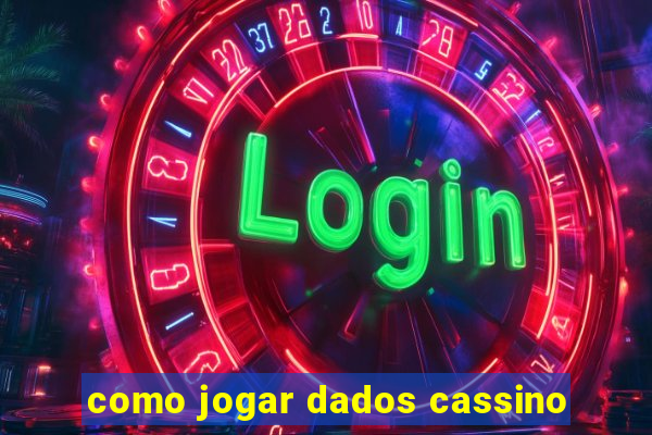 como jogar dados cassino