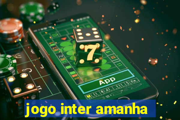 jogo inter amanha