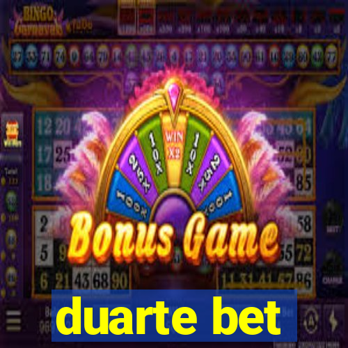 duarte bet