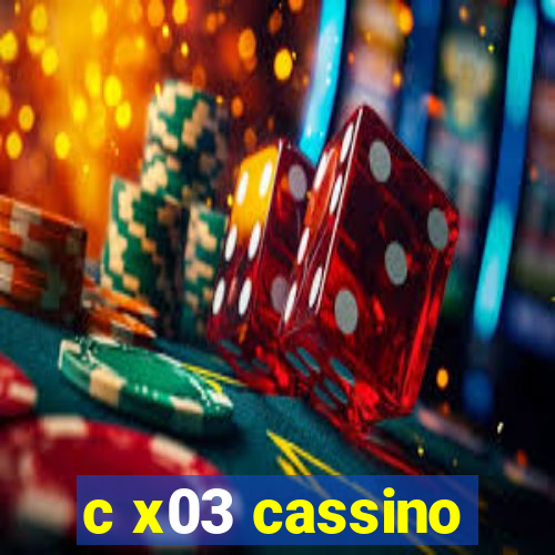 c x03 cassino